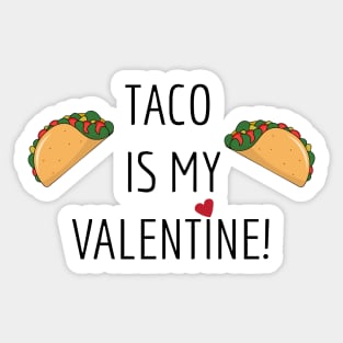 Taco is my Valentine! Sticker